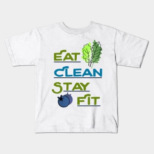 Eat Clean Stay Fit - Health healthy kale blueberry cleanse nutrition food Kids T-Shirt